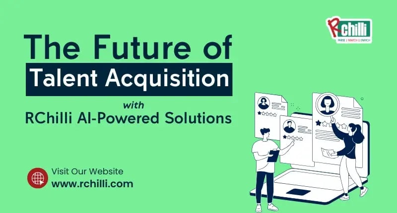 The Future of Talent Acquisition with RChilli AI-Powered Solutions